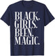 Black Girls Been Magic Melanin African American History Gift Small T-Shirt - T-Shirt | Navy