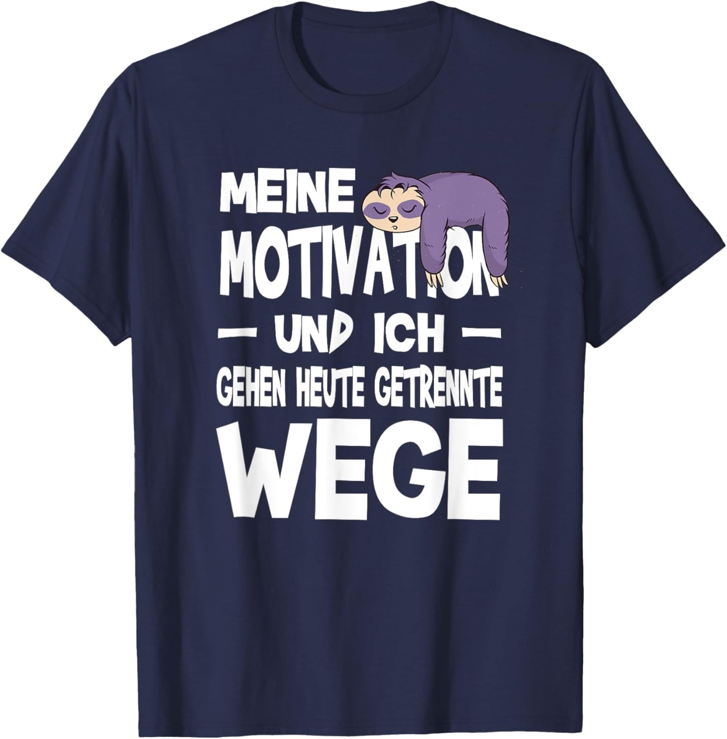 Meine Motivation Und Ich Gehen Heute Getrennte Wege Faultier T-Shirt - T-Shirt | Navy
