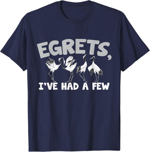 Egrets, I've had a few – Watching egret birds T-Shirt - T-Shirt | Navy