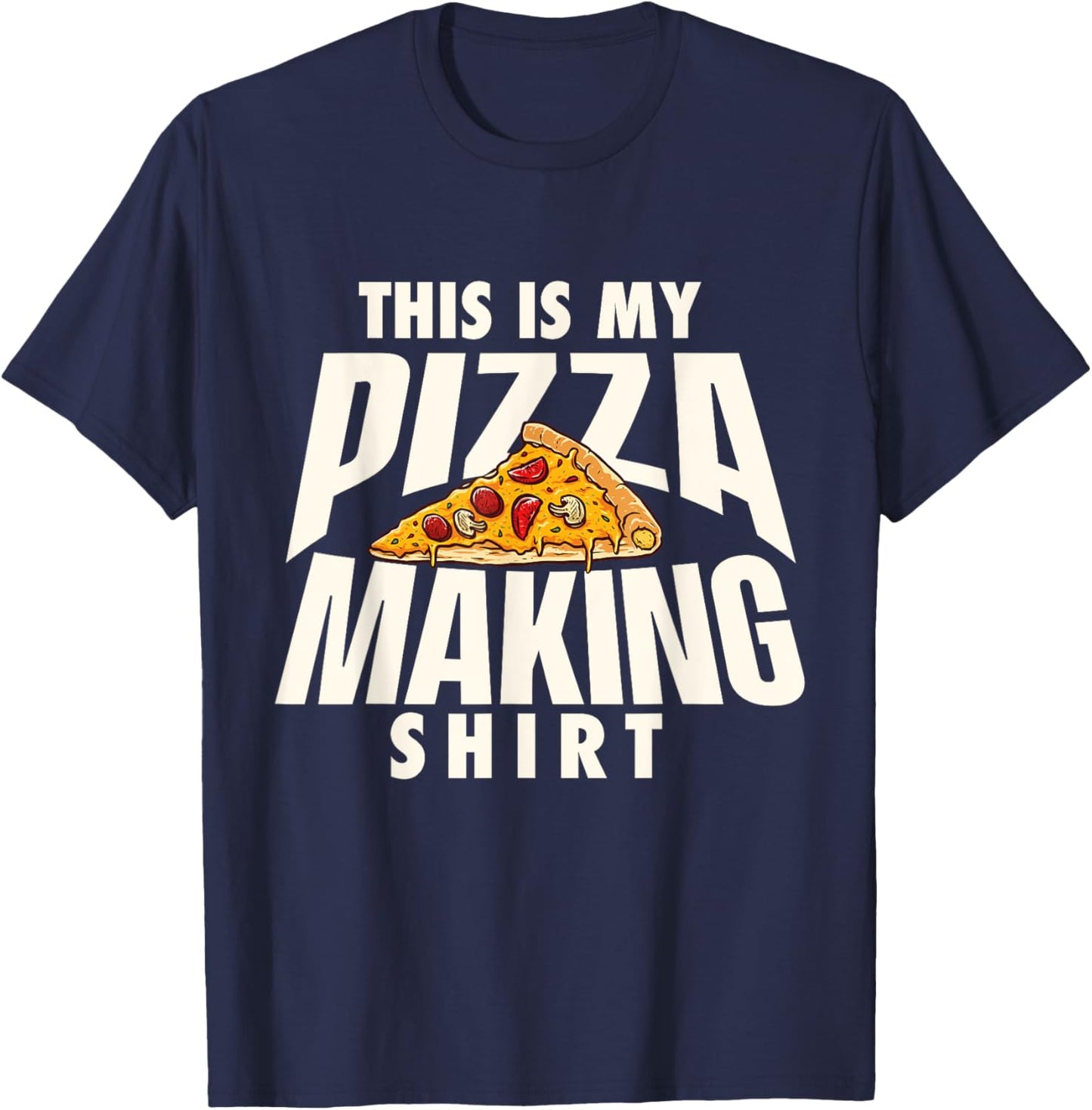 This is My Pizza Making Shirt - Pizza Baker Food Lover T-Shirt - T-Shirt | Navy