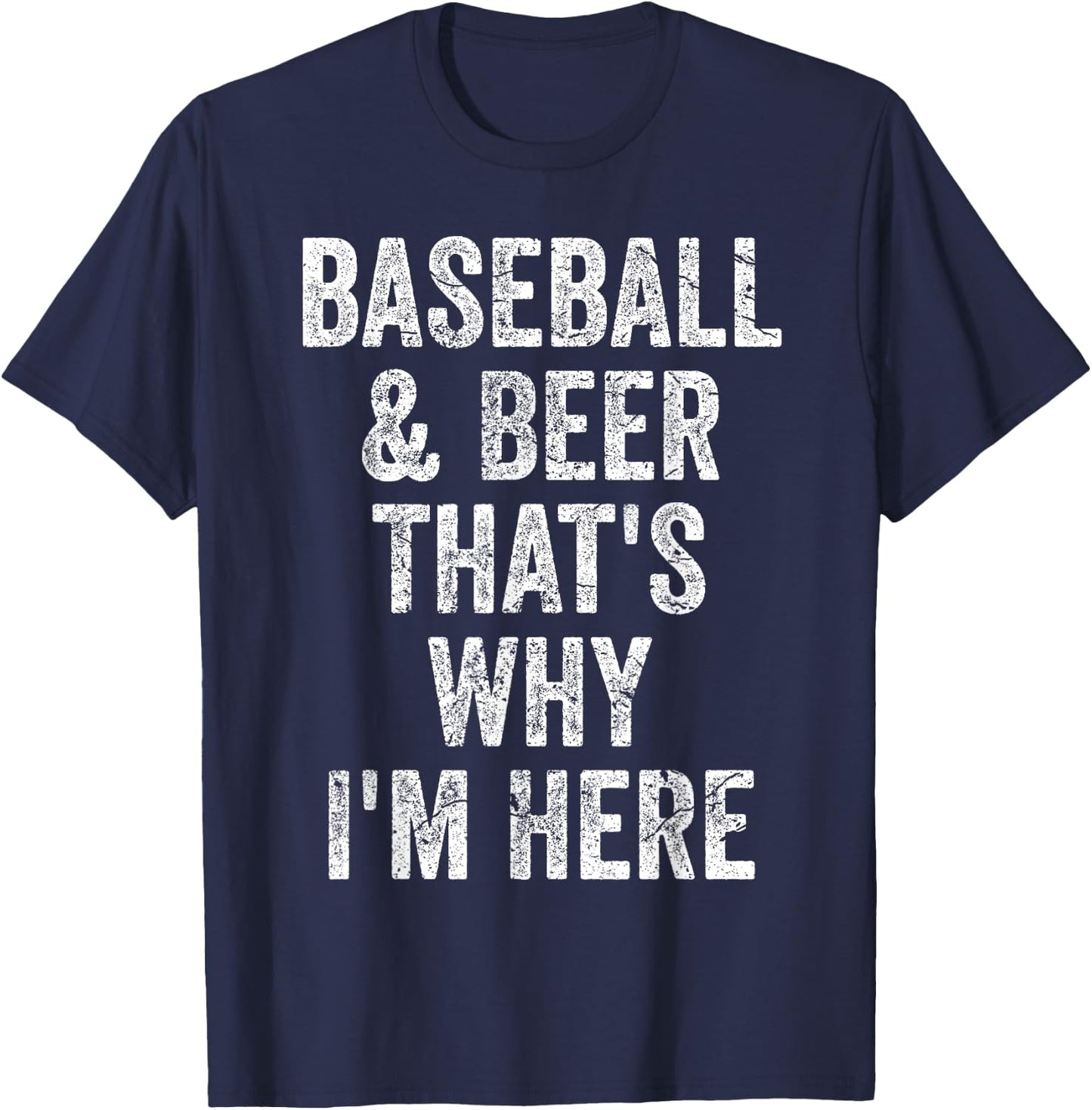 Baseball and Beer that's why I'm here Shirt Funny Baseball T-Shirt - T-Shirt | Navy