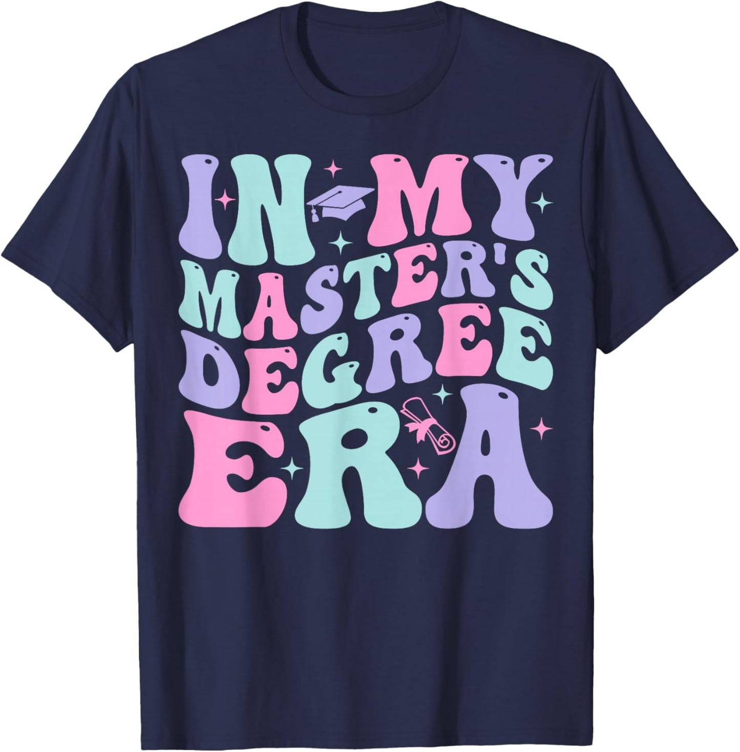 In My Master's Degree Era Graduation Master Degree T-Shirt - T-Shirt | Navy