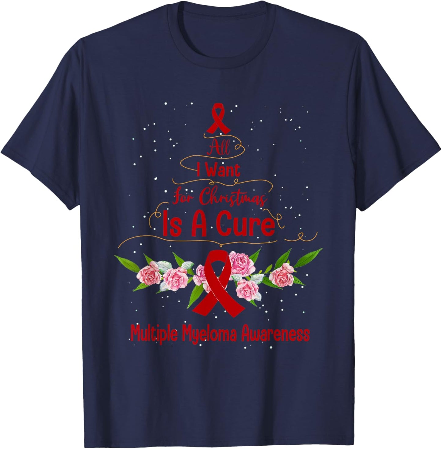 All I Want For Christmas Is Cure For Multiple Myeloma Awaren T-Shirt - T-Shirt | Navy