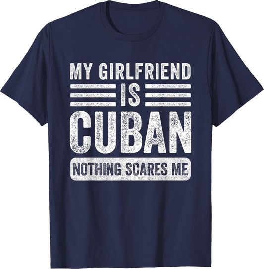My Girlfriend is Cuban Nothing Scares Me Funny Boyfriend T-Shirt - T-Shirt | Navy