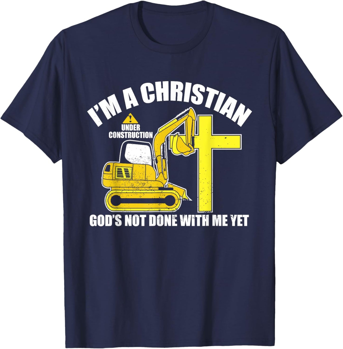 I'm A Christian Under Construction God's Not Done With Me T-Shirt - T-Shirt | Navy