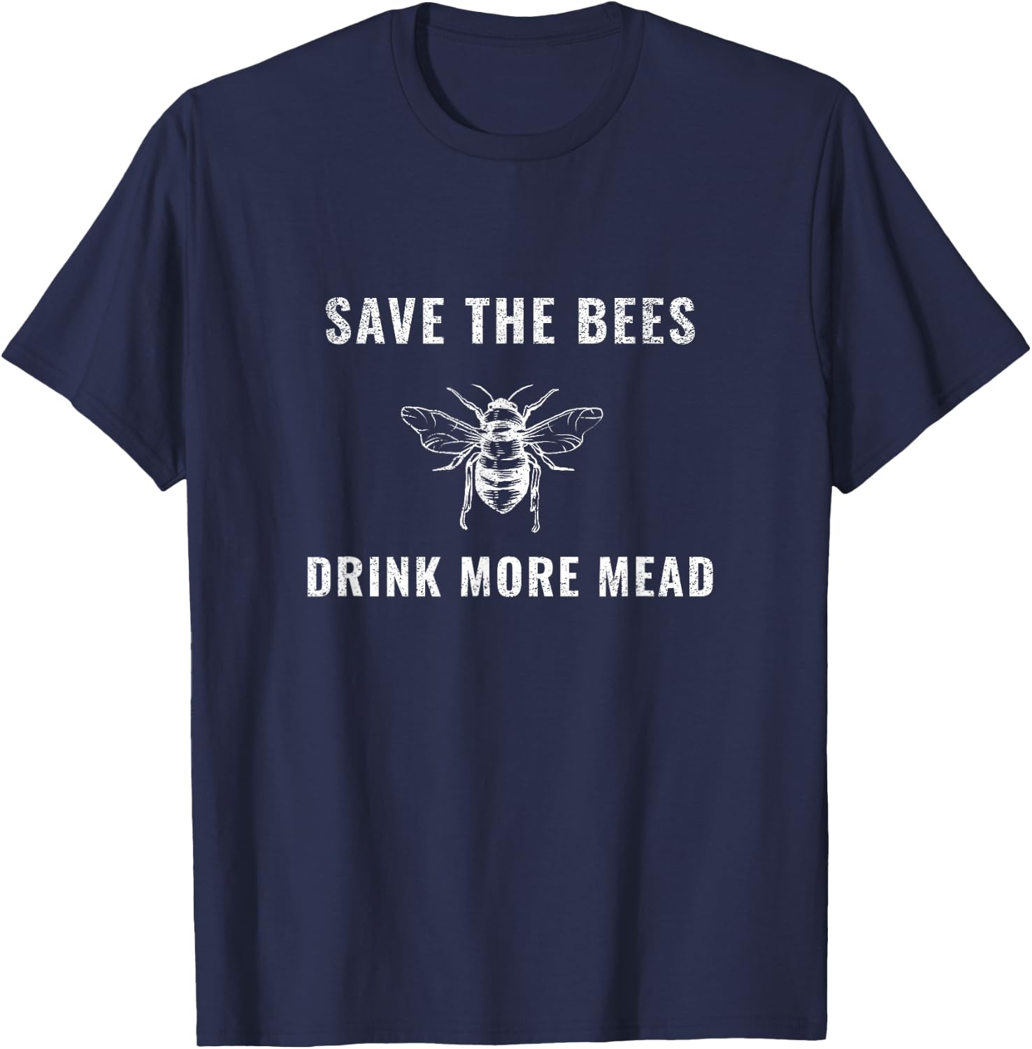 Save the Bees Drink More Mead Viking Renaissance Fair Huzzah T-Shirt - T-Shirt | Navy