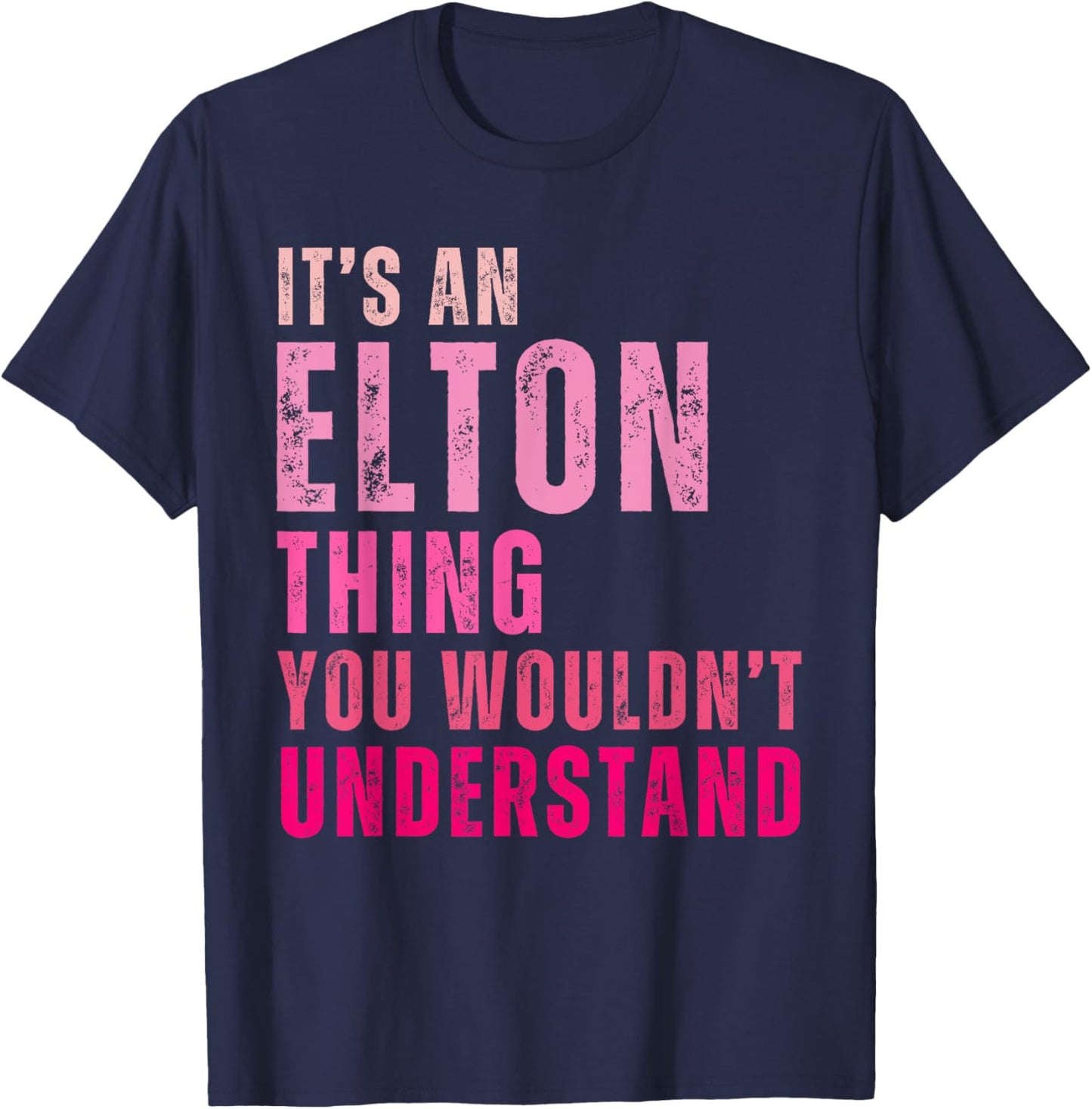 It's An Elton Thing You Wouldn't Understand Elton Vintage T-Shirt - T-Shirt | Navy