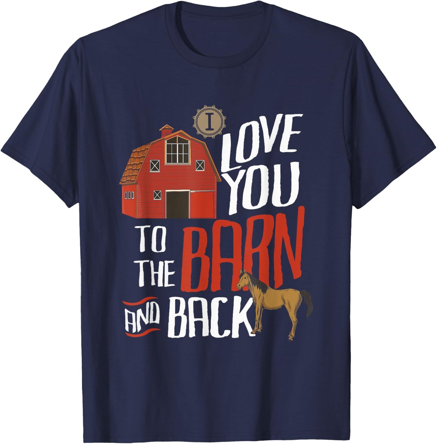 I Love You To The Barn And Back Farm Heifer Cow Herd T-Shirt - T-Shirt | Navy