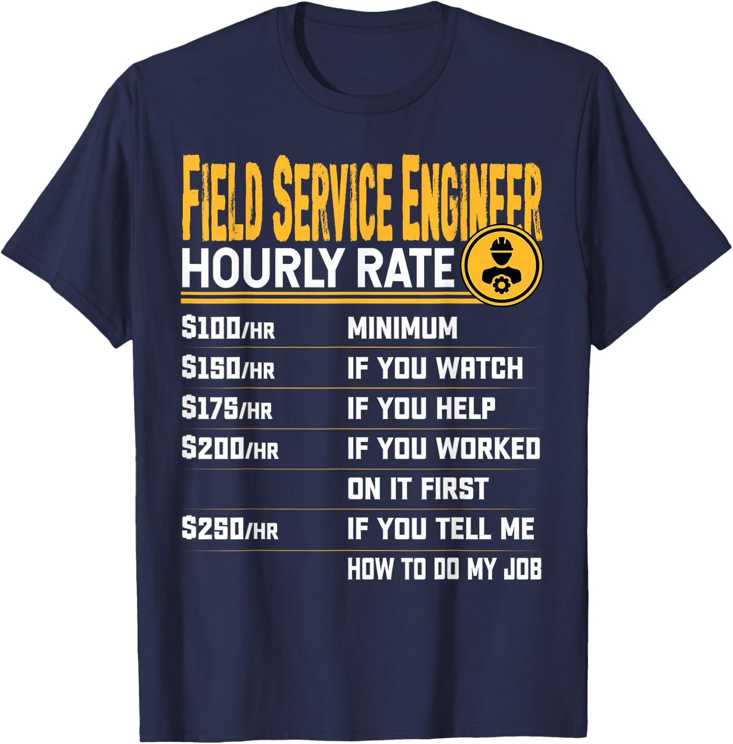 Field Service Engineer Hourly Rate Field Service Technicians T-Shirt - T-Shirt | Navy