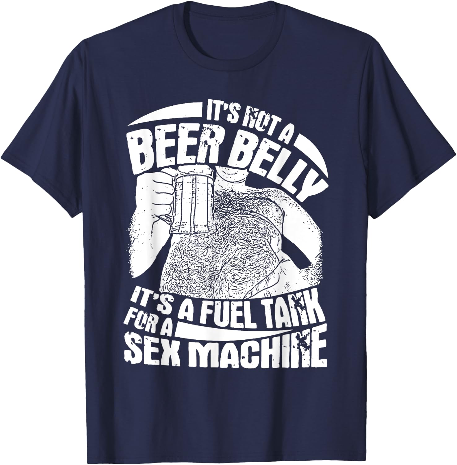 It's Not A Beer Belly It's A Furl Tank For A Sex Machine T-Shirt - T-Shirt | Navy