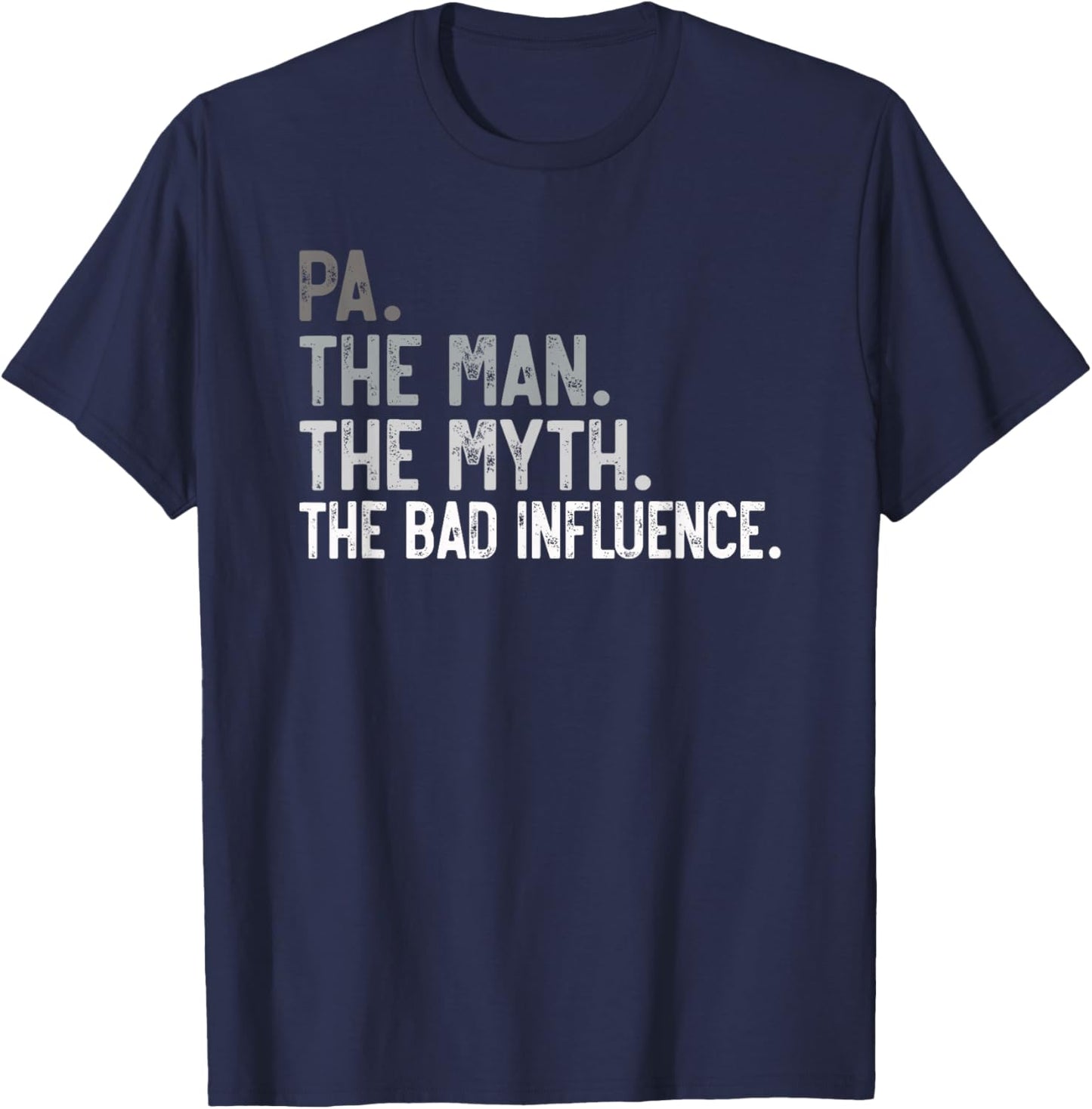 Pa the Man the Myth the bad Influence Funny Grandpa T-Shirt - T-Shirt | Navy