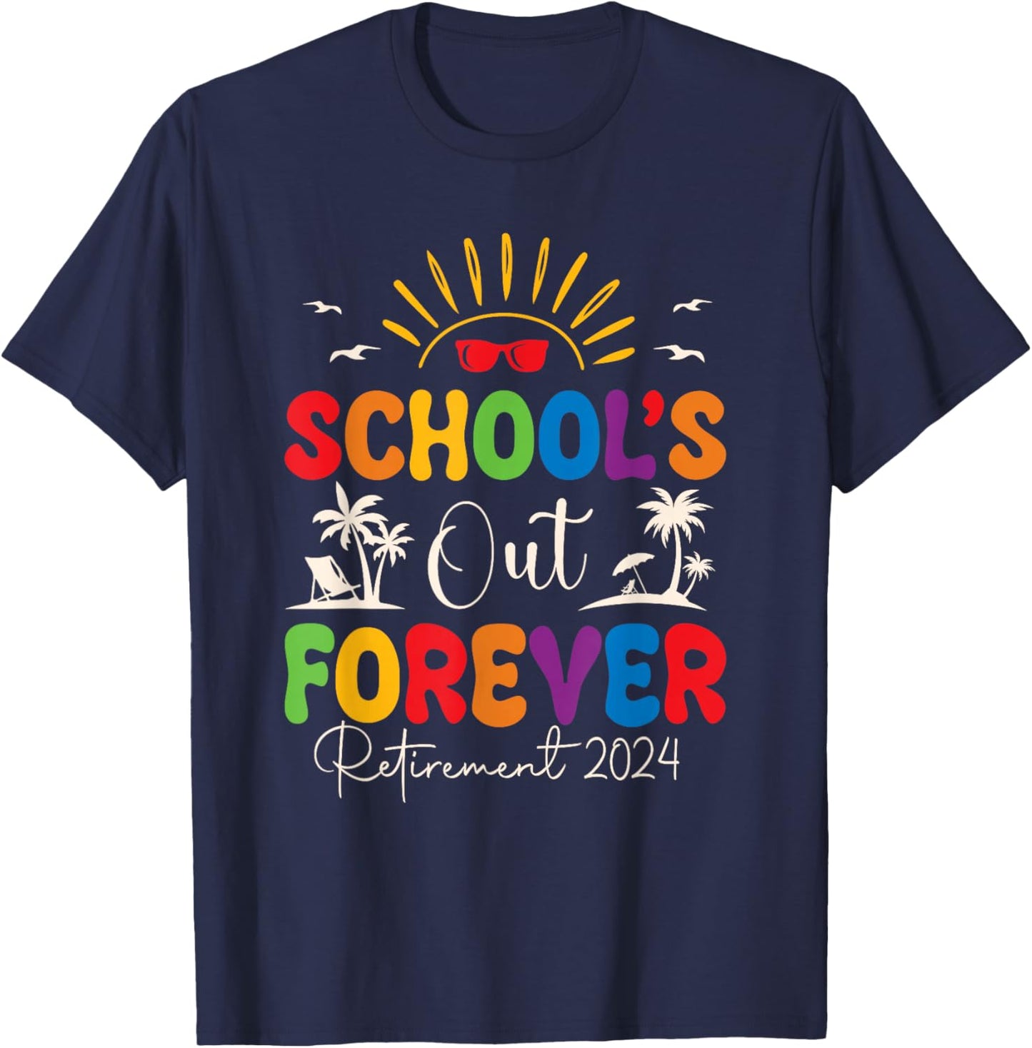 Summer Vacation Retro School's Out Forever Retirement 2024 T-Shirt - T-Shirt | Navy