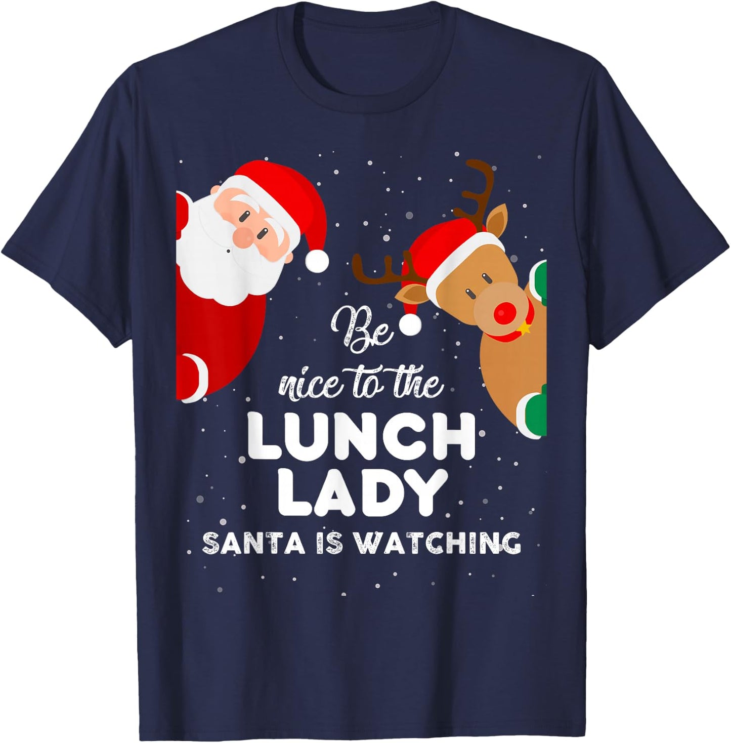 Be Nice To The Lunch Lady Santa Is Watching T Shirt Xmas T-Shirt - T-Shirt | Navy