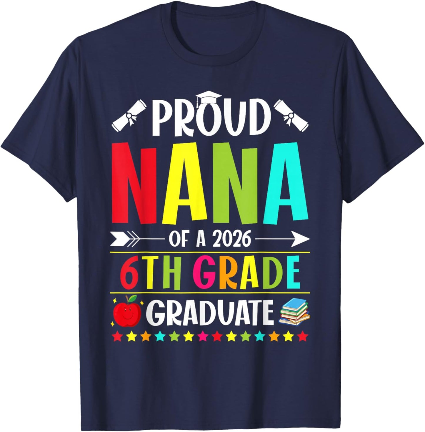 Proud Nana of a Class of 2026 6th Grade Graduate T-Shirt - T-Shirt | Navy