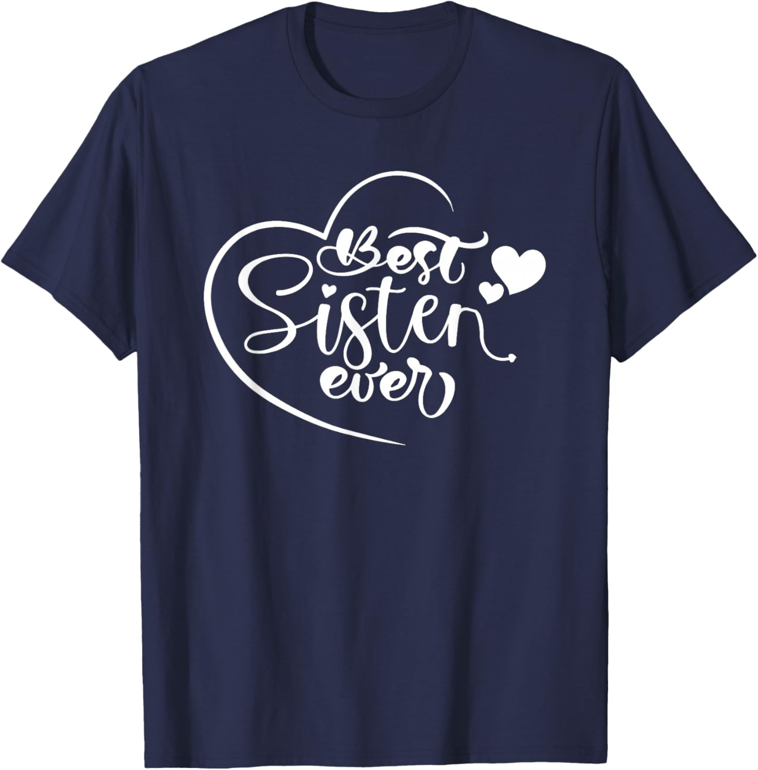 Best Sister Ever outfit From Daughter Son Mom Kids Mothers T-Shirt - T-Shirt | Navy