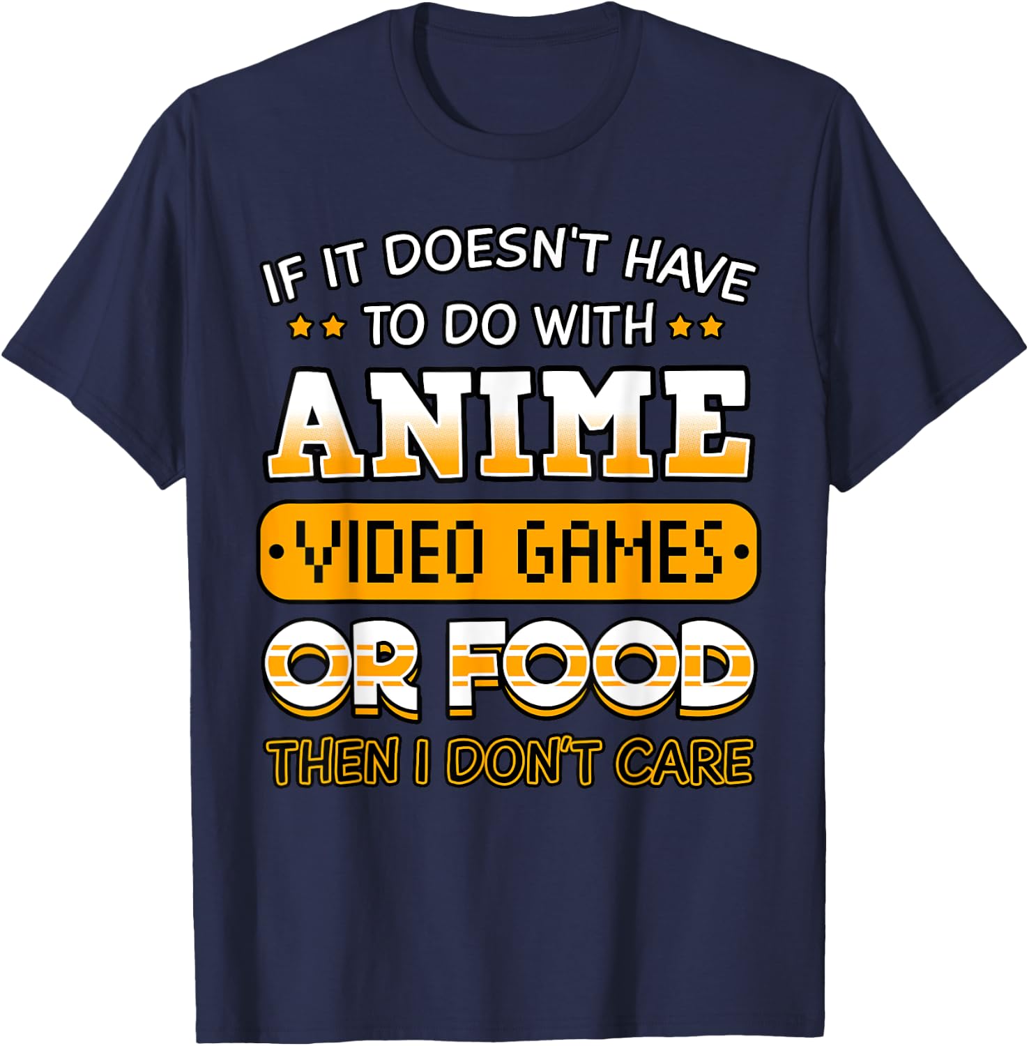 If It Doesn't Have to Do with Anime Video Game Or Food T-Shirt - T-Shirt | Navy