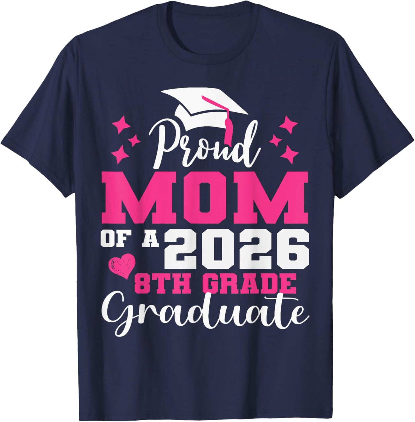 Proud Mom of 2026 8th Grade Graduate Middle School Family T-Shirt - T-Shirt | Navy