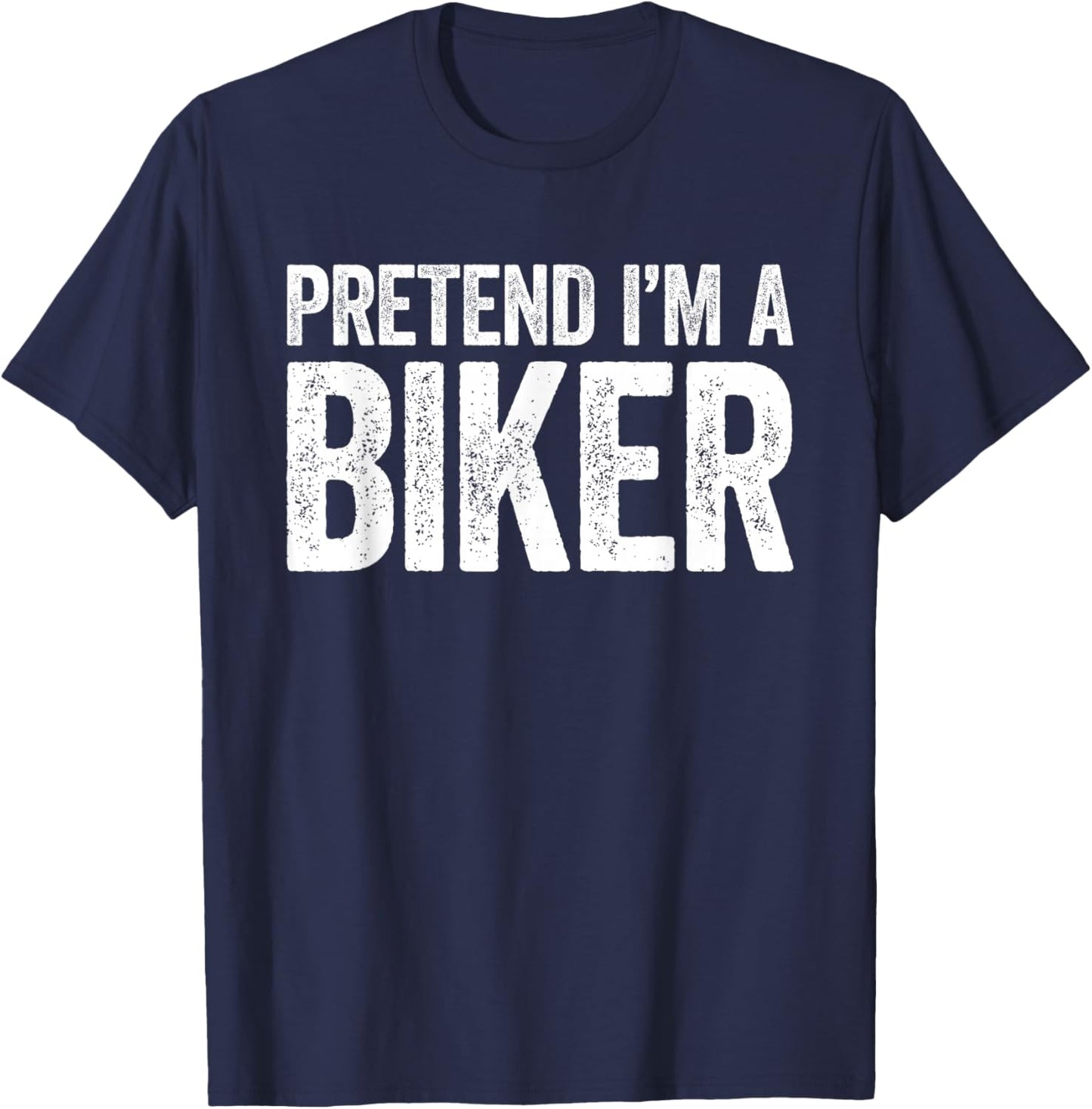 Pretend I'm A Biker Shirt Adult Men Women Kids Biker Costume T-Shirt - T-Shirt | Navy