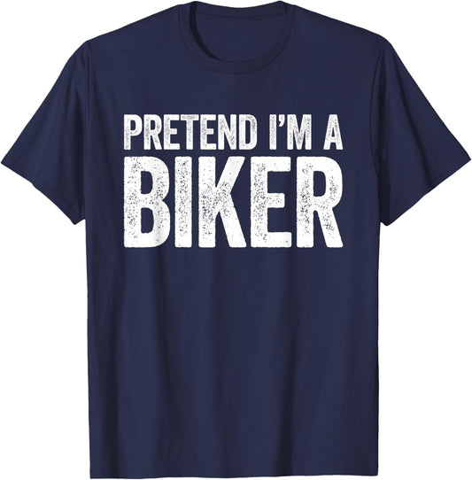 Pretend I'm A Biker Shirt Adult Men Women Kids Biker Costume T-Shirt - T-Shirt | Navy
