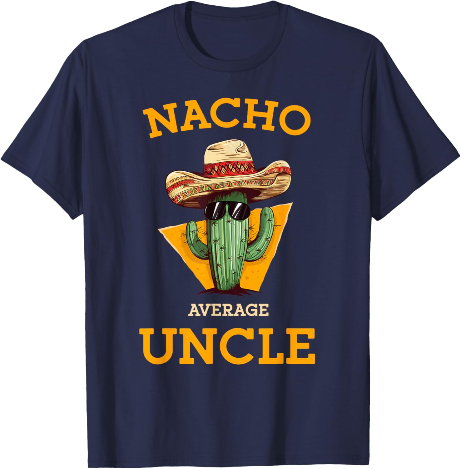 Nacho Average Uncle Funny Mexican Uncle Cactus Cinco De Mayo T-Shirt - T-Shirt | Navy