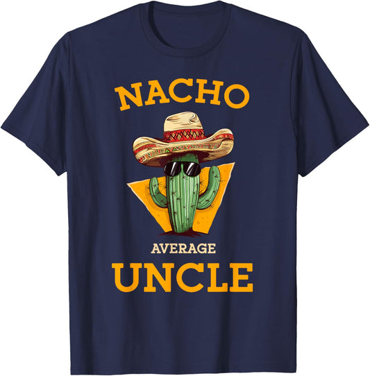 Nacho Average Uncle Funny Mexican Uncle Cactus Cinco De Mayo T-Shirt - T-Shirt | Navy