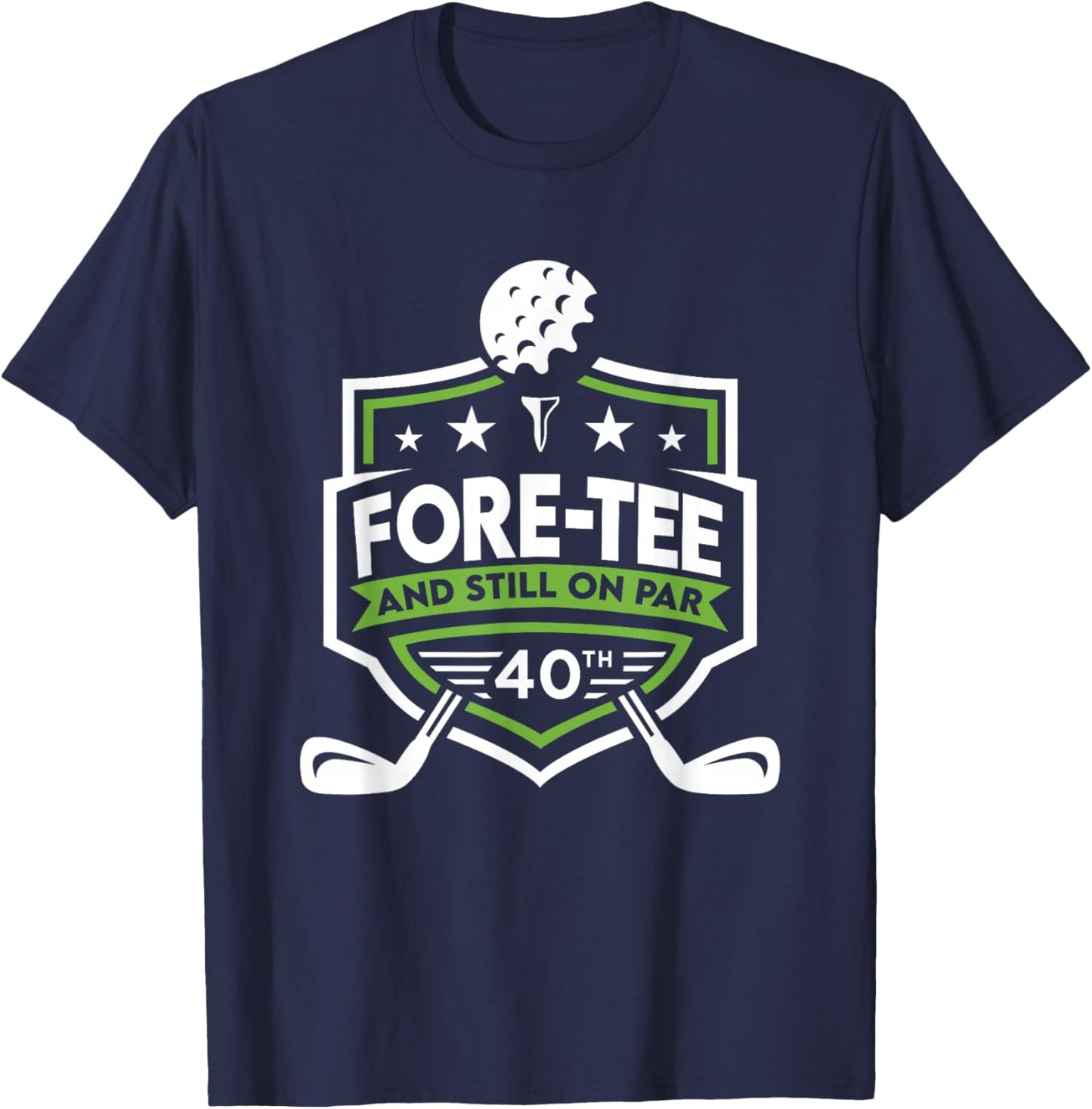 40th Birthday Fore- Still on Par 40th Golf Birthday T-Shirt - T-Shirt | Navy