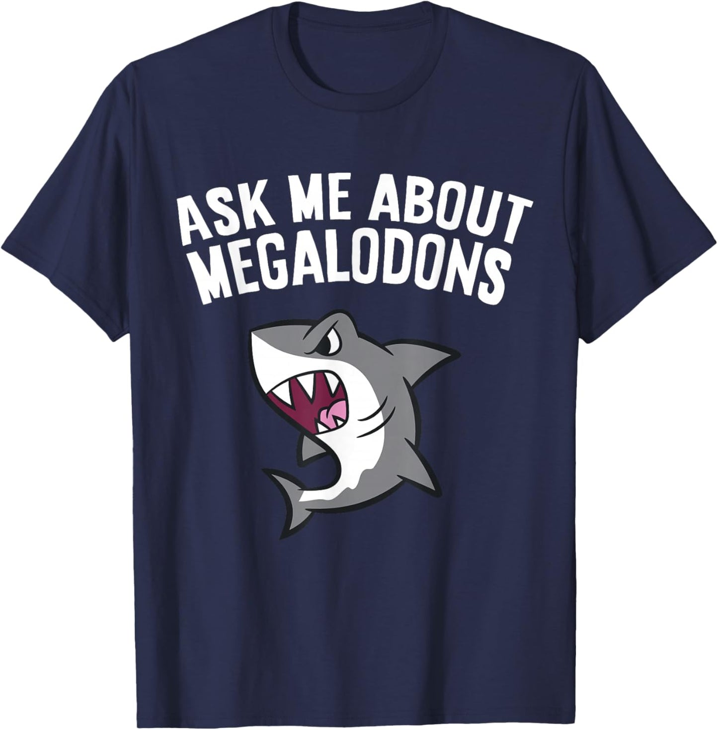 Megalodon Shark Lover Ask Me About Megalodons T-Shirt - T-Shirt | Navy