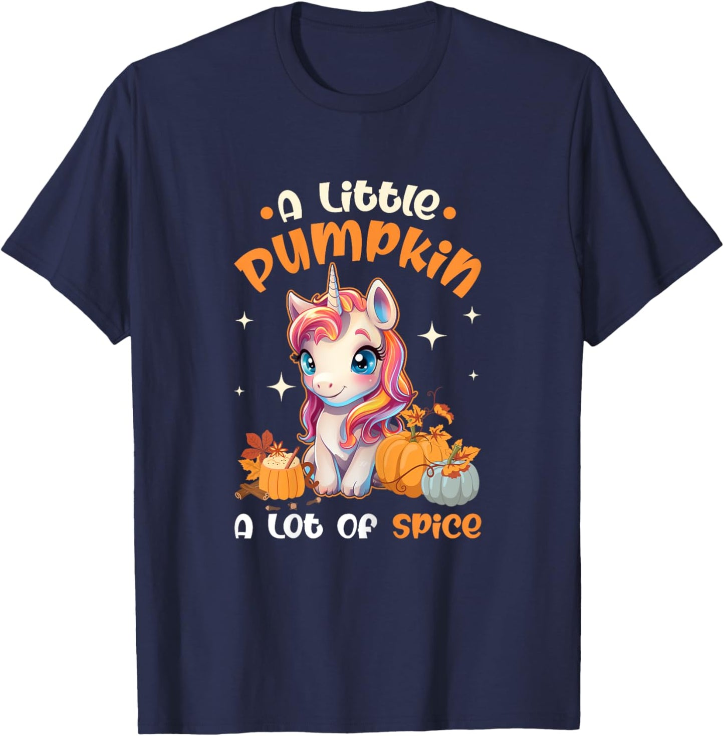 A Little Pumpkin A Lot Of Spice Autumn Unicorn Thanksgiving T-Shirt - T-Shirt | Navy