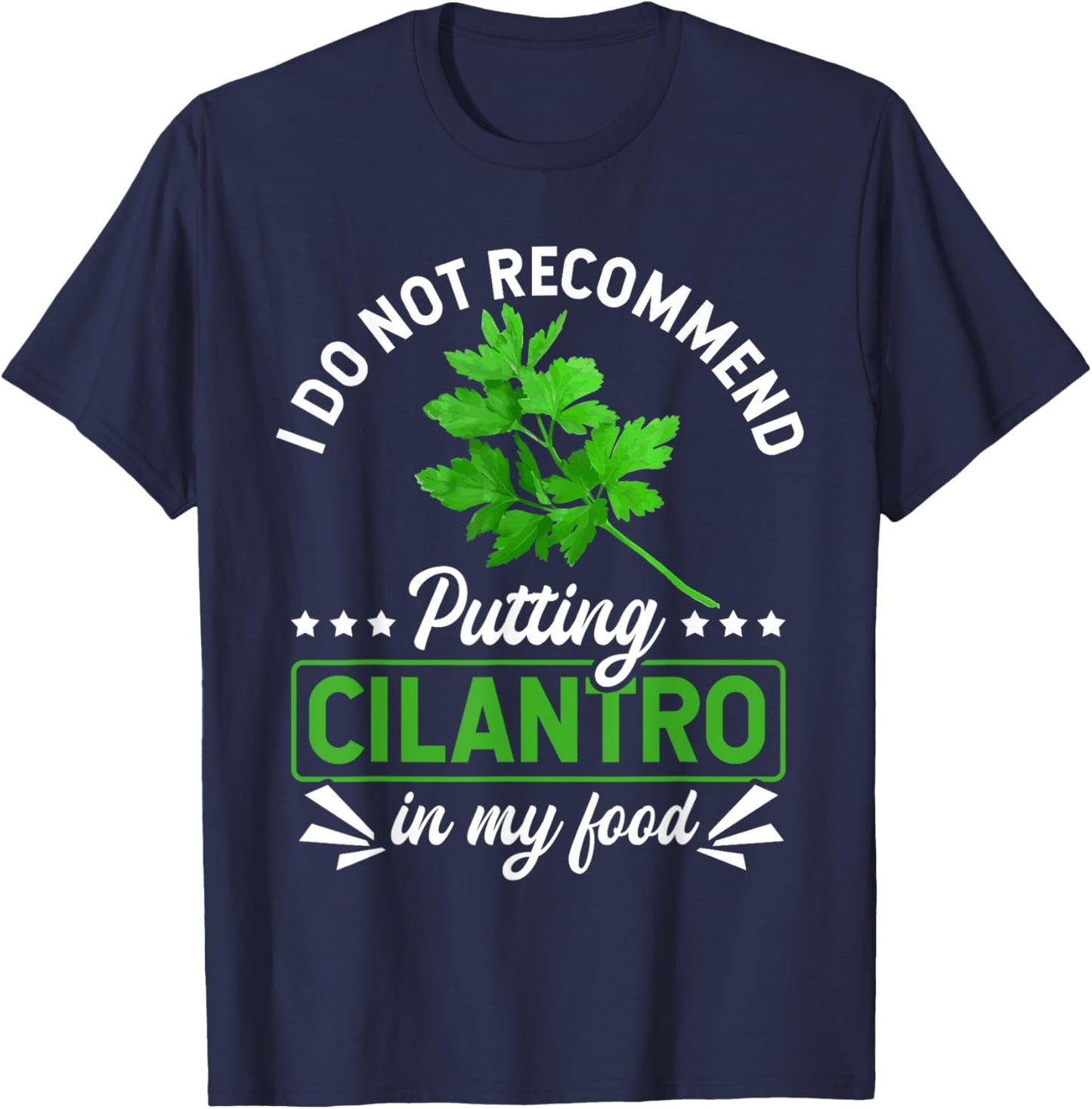 No Cilantro - Cilantro Hater - I Hate Cilantro T-Shirt - T-Shirt | Navy