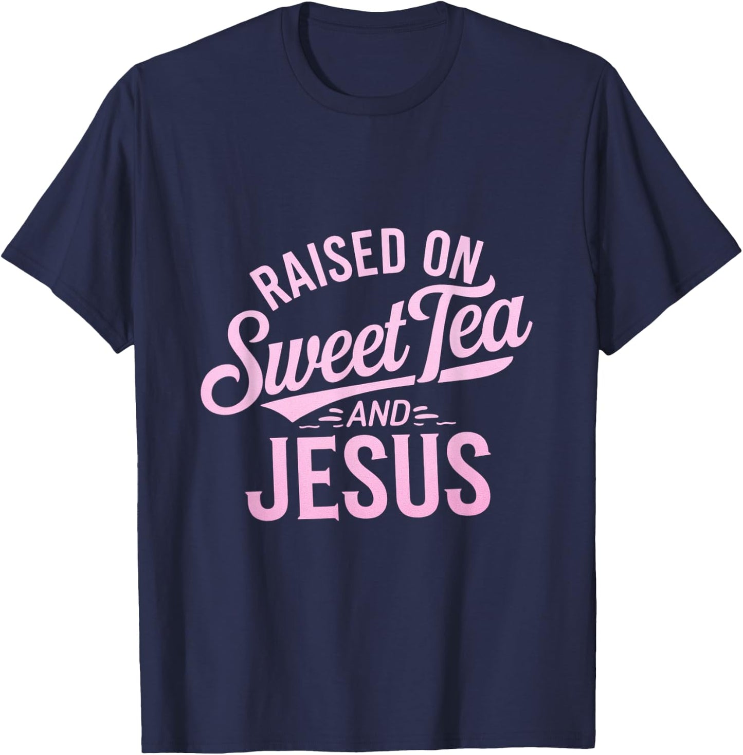 Raised on Sweet Tea and Jesus Faithful Statement T-Shirt - T-Shirt | Navy