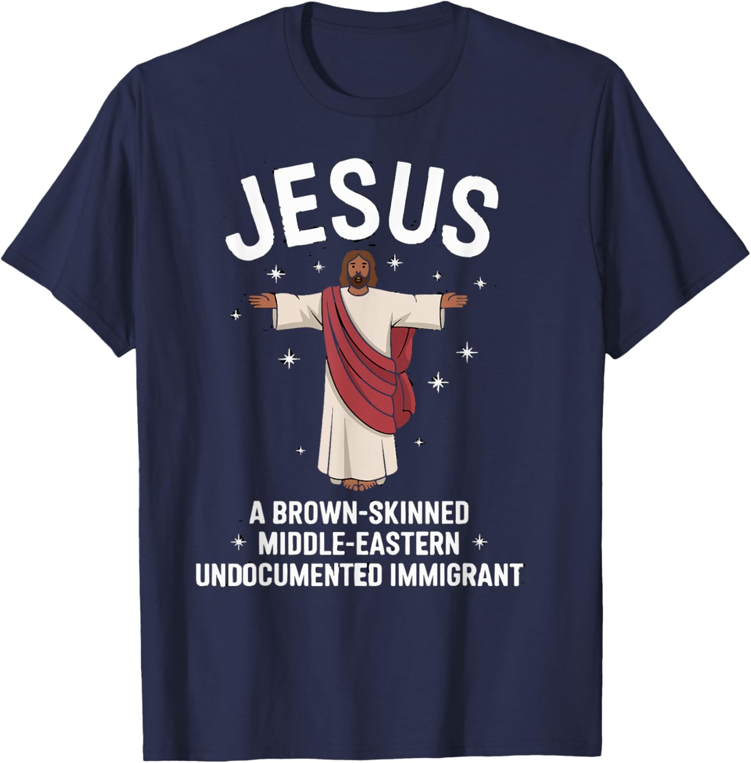 Jesus Brown-Skinned Middle-Eastern Undocumented Immigrant T-Shirt - T-Shirt | Navy