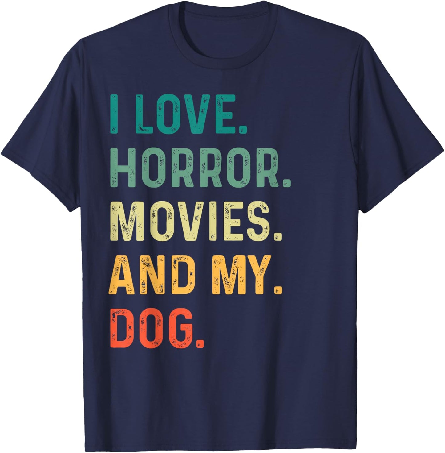 I Love Horror Movies And My Dog Retro Vintage Funny Gift T-Shirt - T-Shirt | Navy