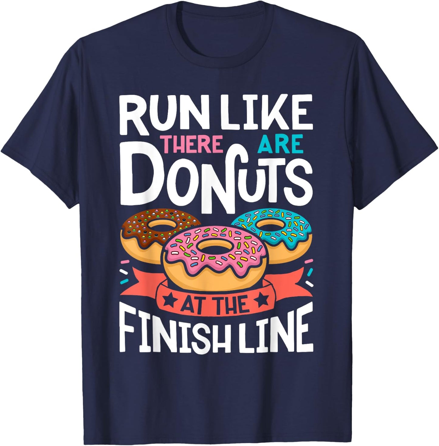 Donut Run Like There Are Donuts At The Finish Line Doughnut T-Shirt - T-Shirt | Navy