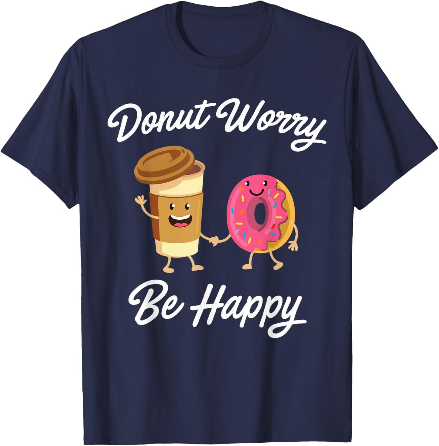 Donut Worry Be Happy (Donut Shirt) T-Shirt - T-Shirt | Navy