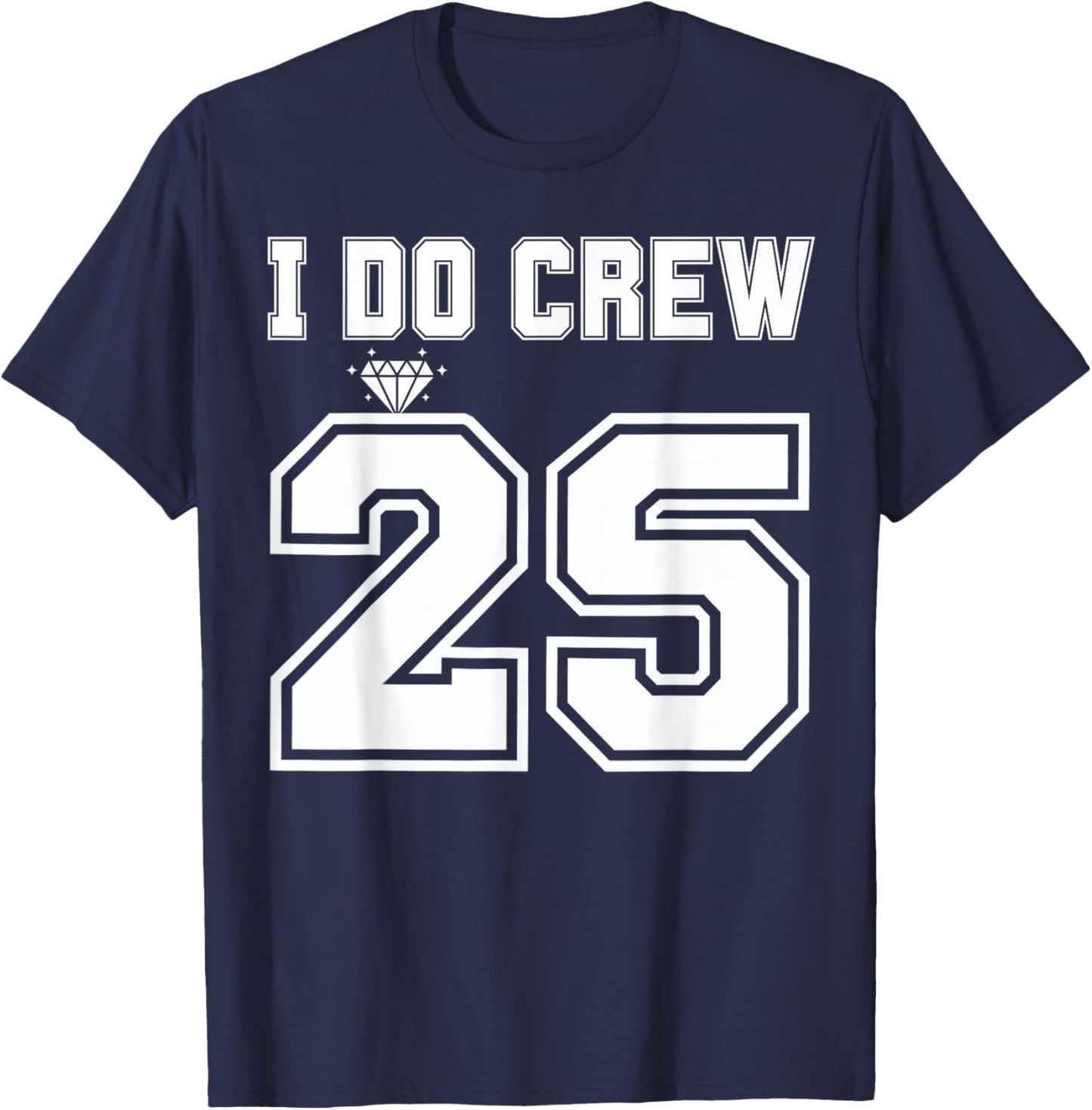 I Do Crew Bride 2025 Bridal Squad Couples Party Bachelorette T-Shirt - T-Shirt | Navy