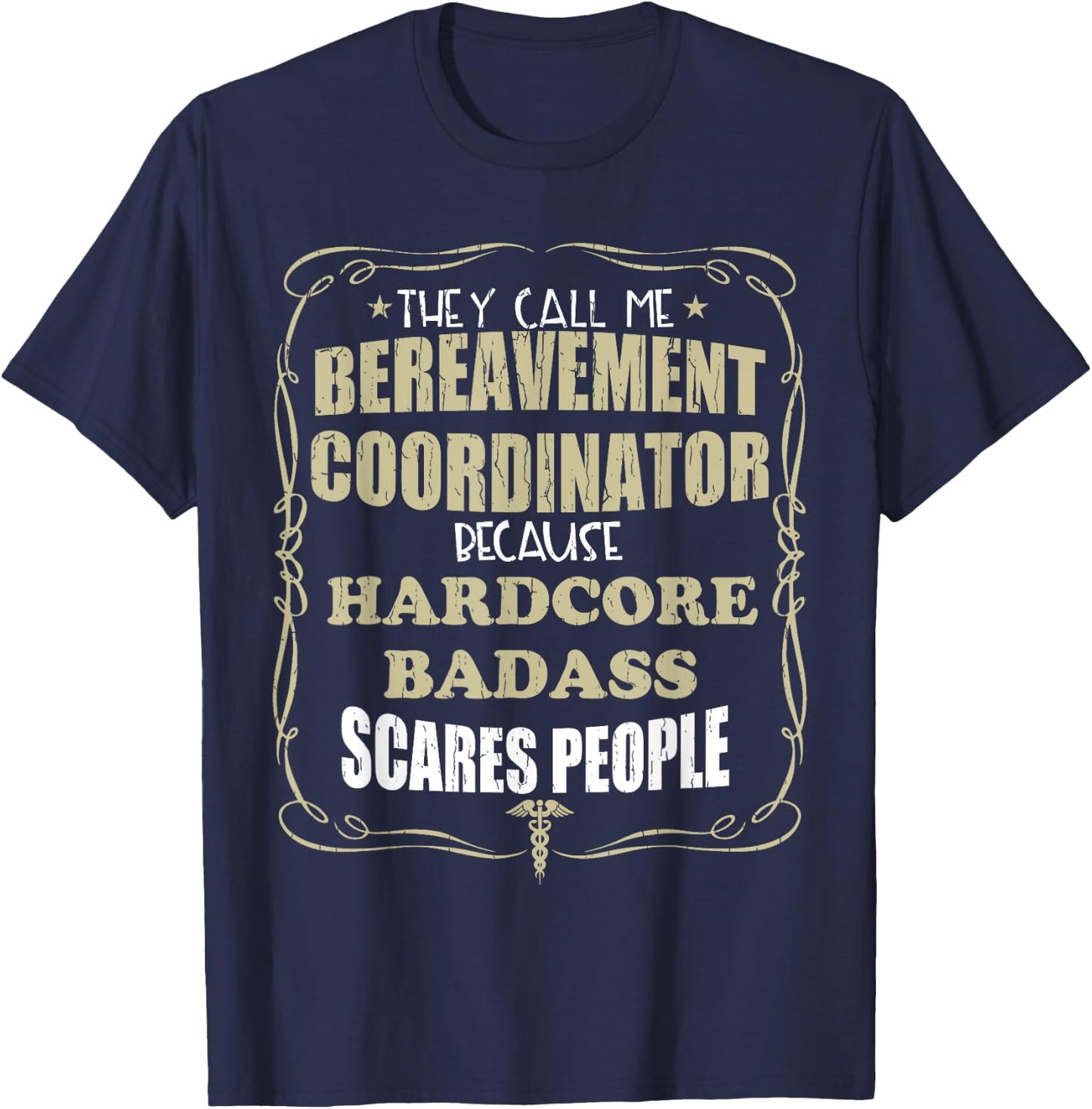 Bereavement Coordinator Hardcore Badass Gift T-Shirt - T-Shirt | Navy