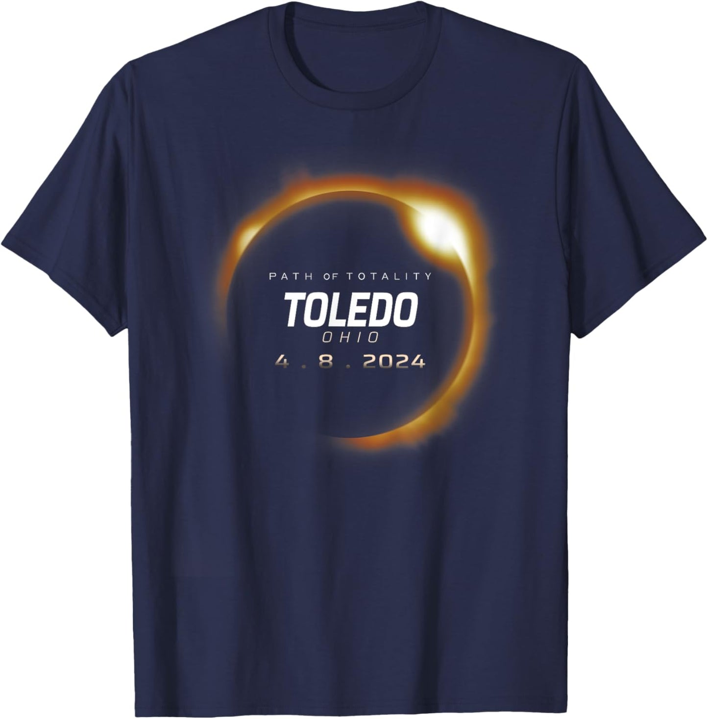 Total Solar Eclipse 2024 Toledo Ohio April 8 2024 T-Shirt - T-Shirt | Navy