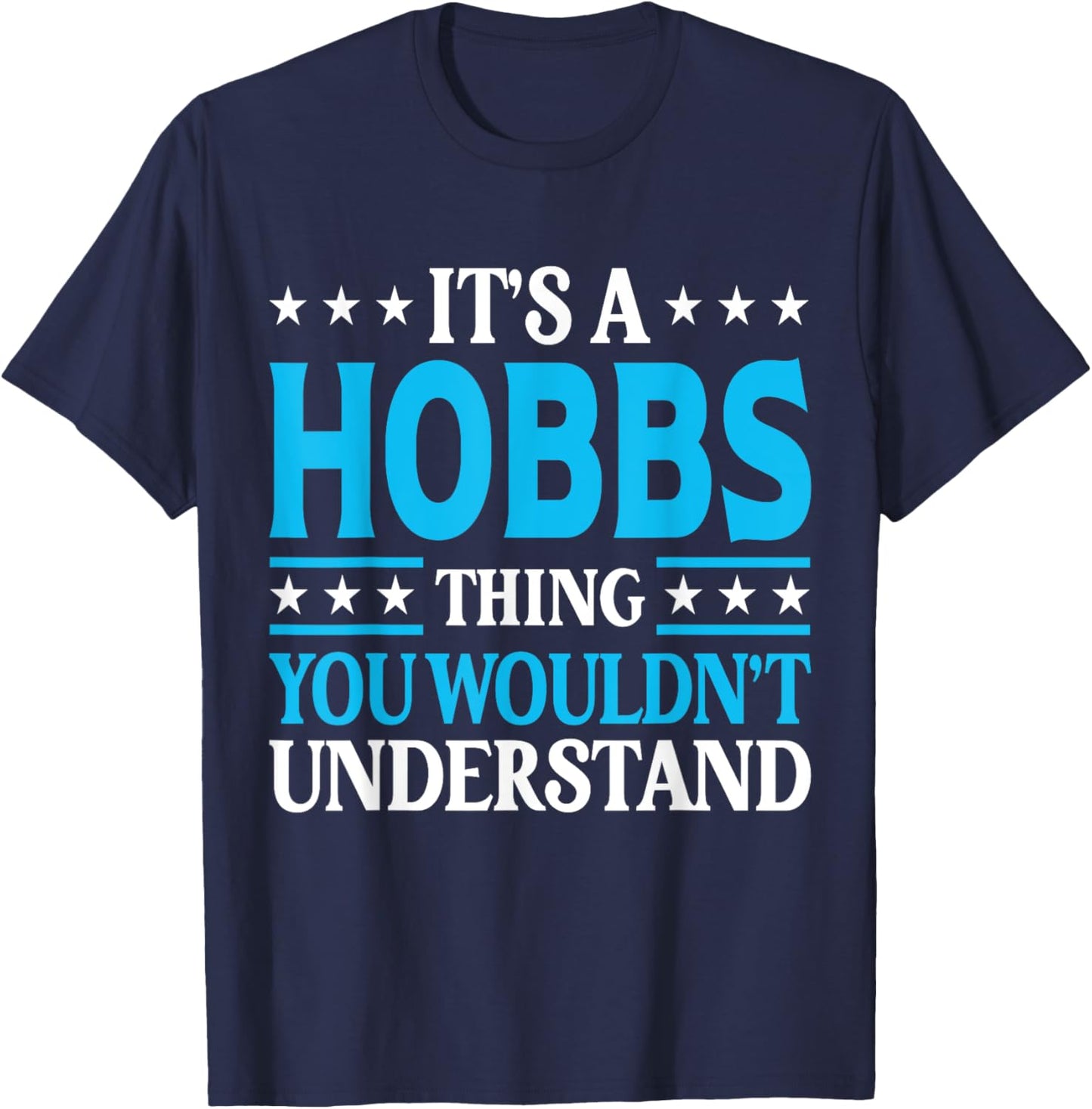 It's A Hobbs Thing Surname Funny Team Family Last Name Hobbs T-Shirt - T-Shirt | Navy