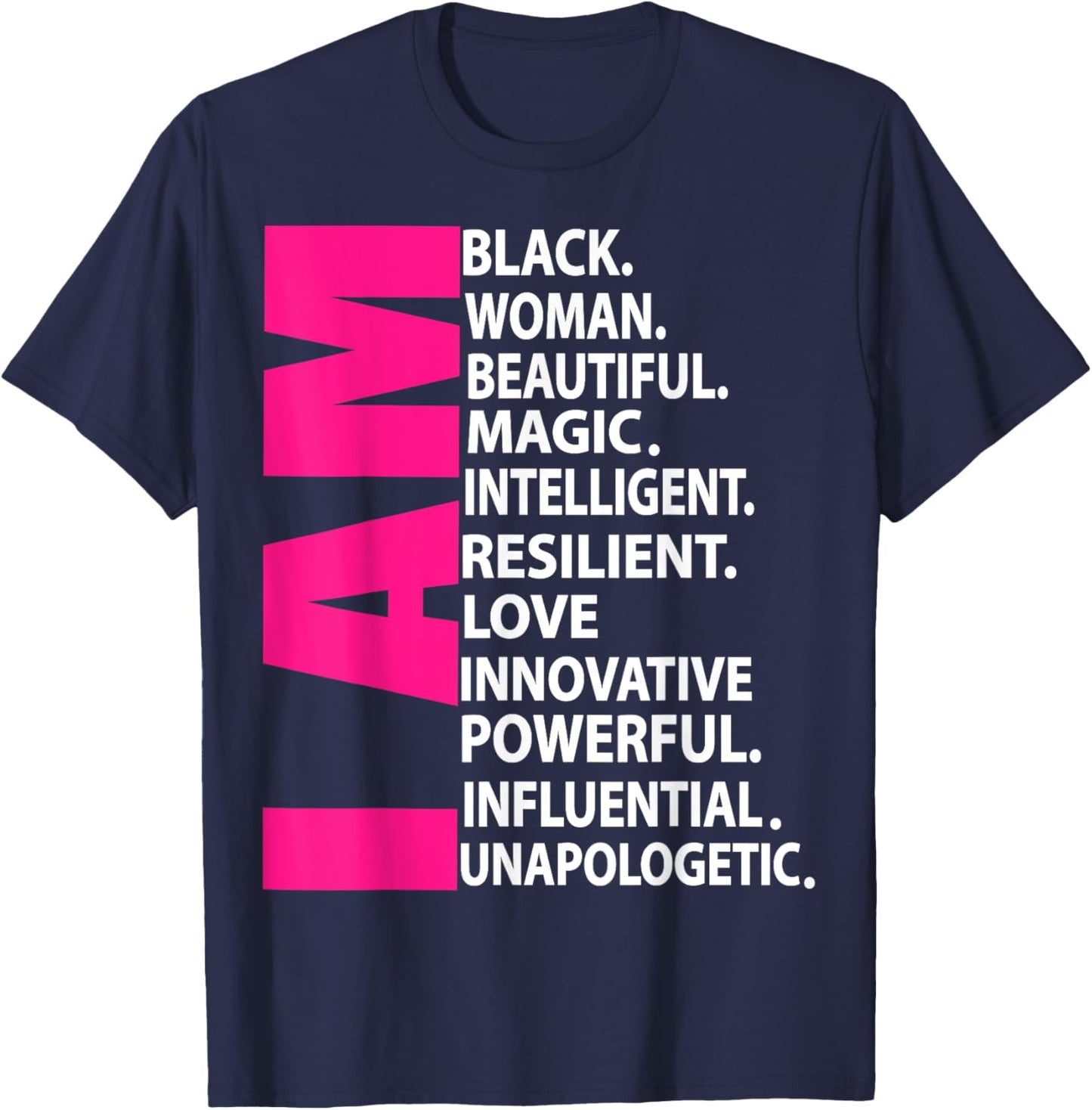 Afro Girl I Am Black Woman Beautiful Magic Unapologetic T-Shirt - T-Shirt | Navy