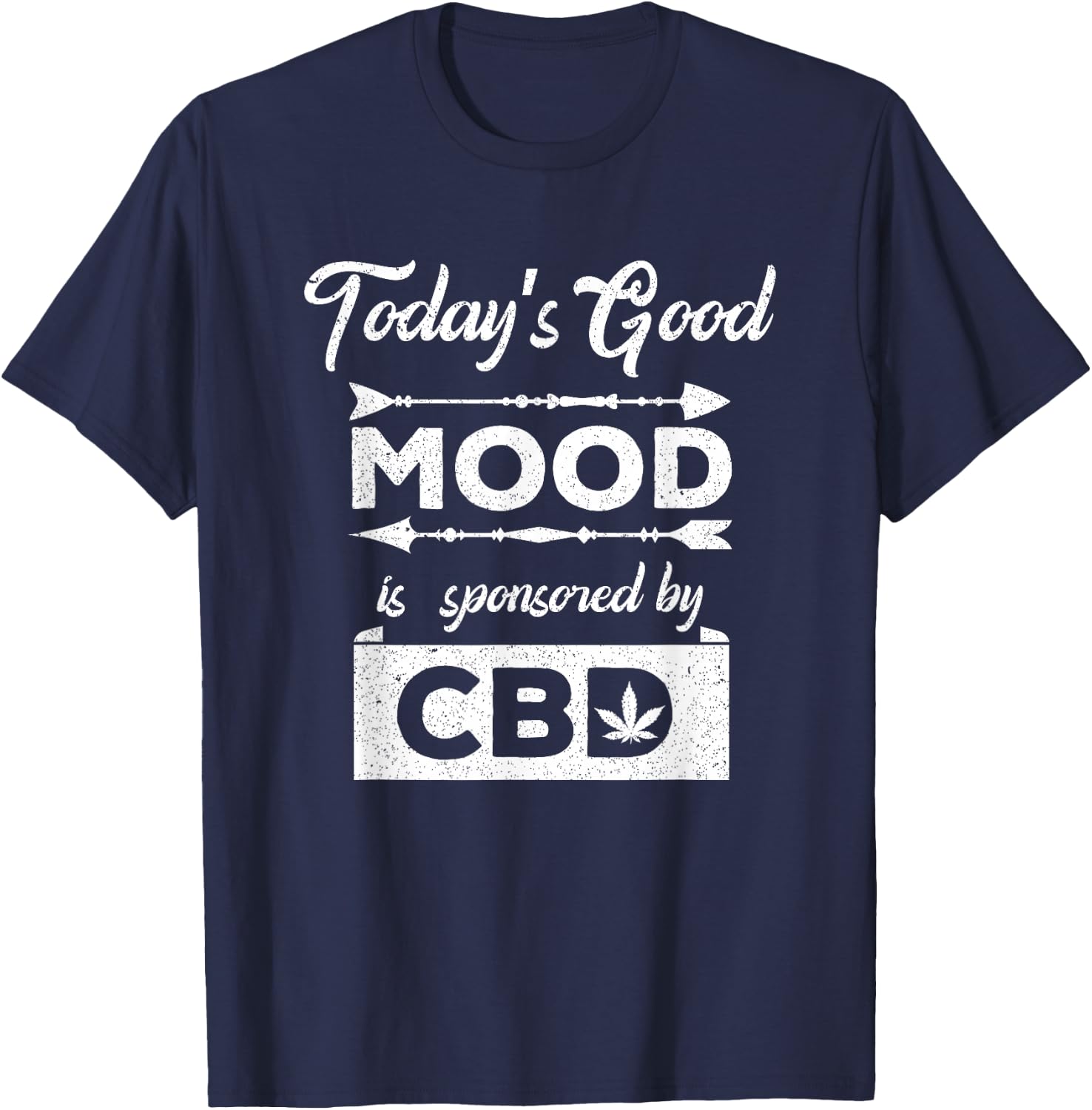 Today's Good Mood Is Sponsored By CBD CBD Oil Shirt T-Shirt - T-Shirt | Navy