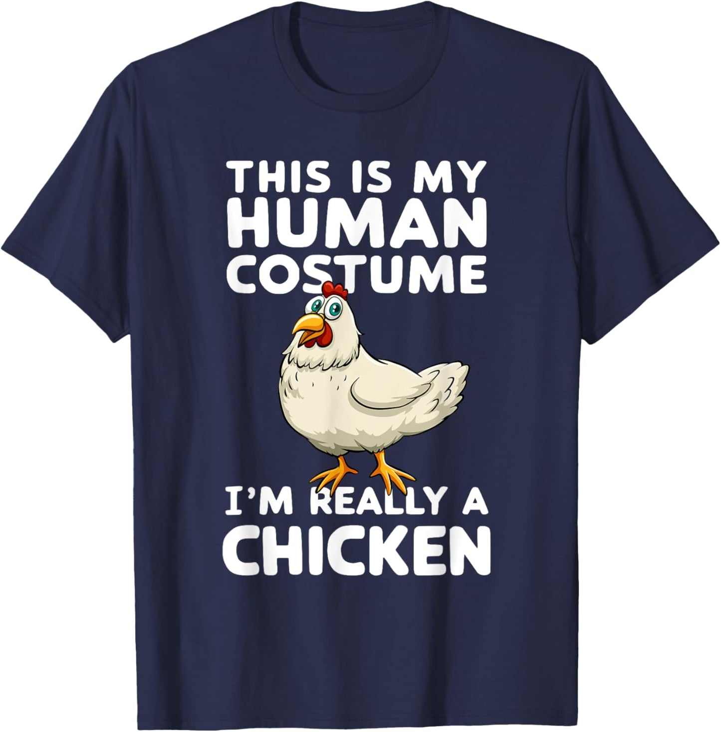 This Is My Human Costume I'm Really A Chicken Halloween T-Shirt - T-Shirt | Navy