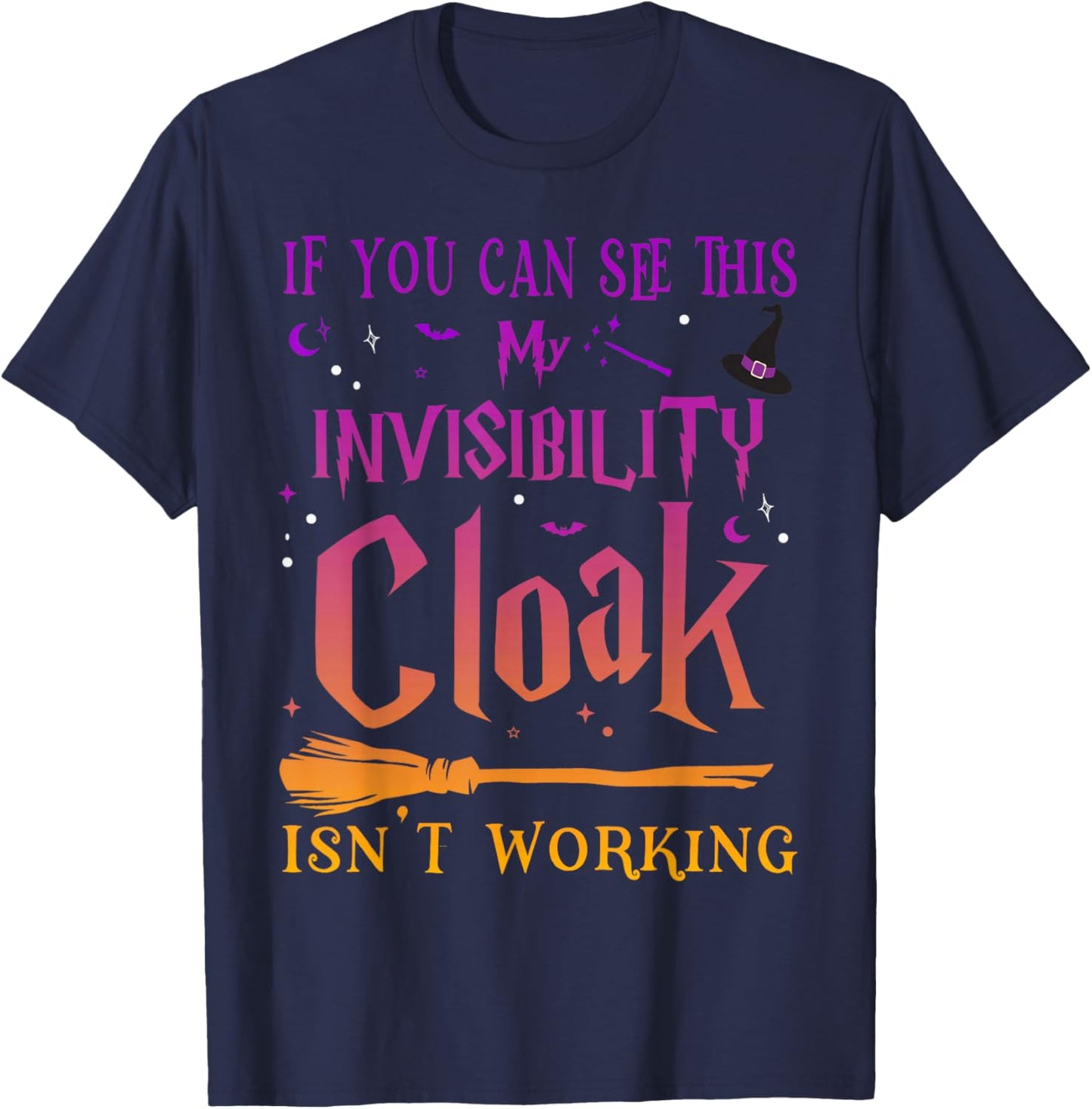 If You Can Read This My Invisibility Cloak Isn't Working T-Shirt - T-Shirt | Navy
