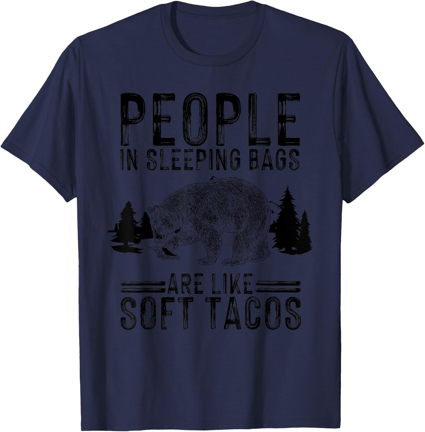 People In Sleeping Bags Are Like Soft Tacos Gift Campers T-Shirt - T-Shirt | Navy