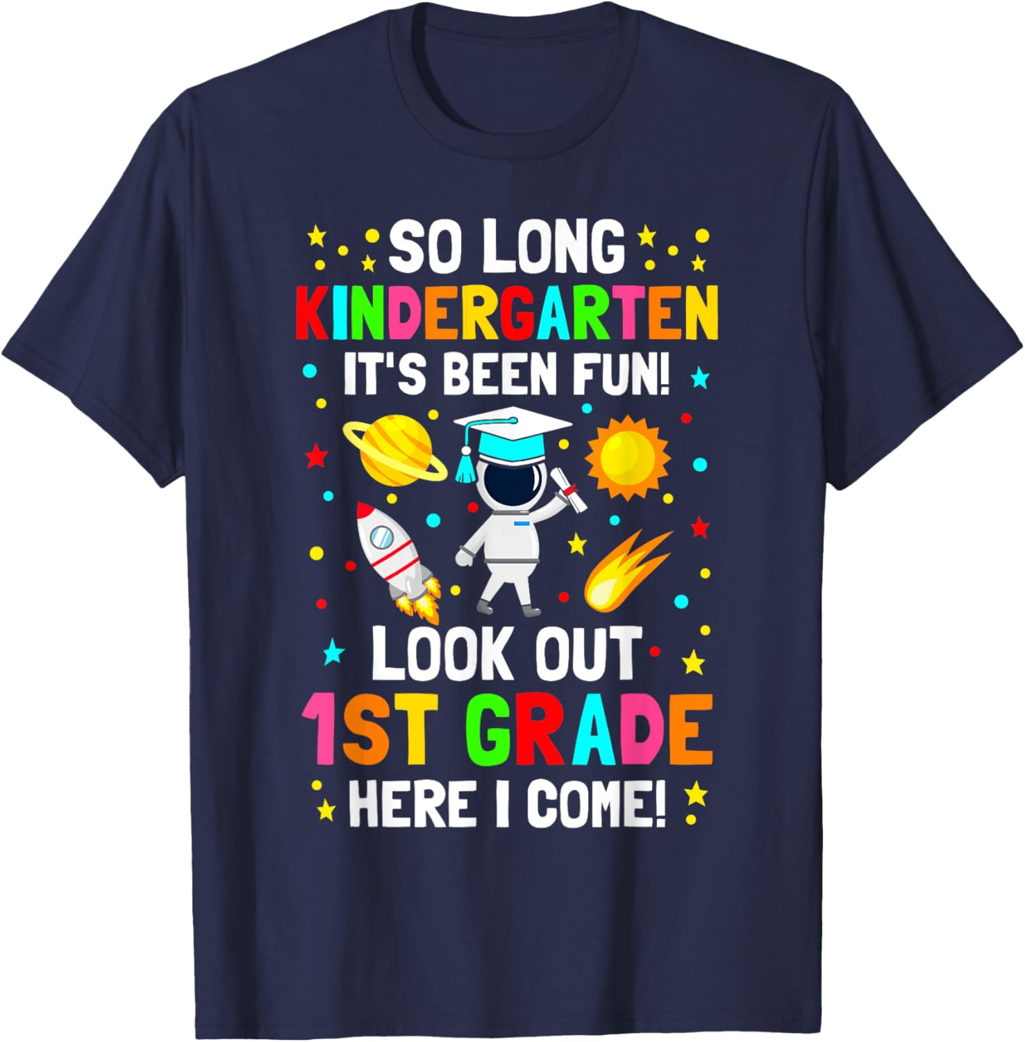 So long kindergarten its been fun shirt space astronaut kids T-Shirt - T-Shirt | Navy