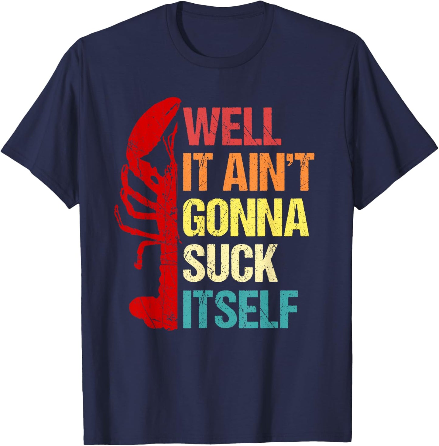Well It Ain't Gonna Suck Itself Cajun Crawfish Boil Vintage T-Shirt - T-Shirt | Navy