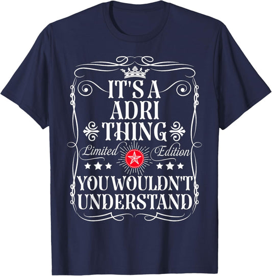 Adri Name Its A Adri Thing You Wouldn't Understand T-Shirt - T-Shirt | Navy