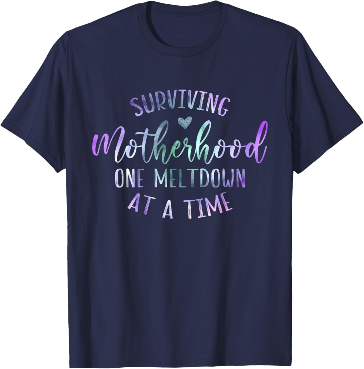 Surviving Motherhood One Meltdown at A Time Funny Mom Sister T-Shirt - T-Shirt | Navy
