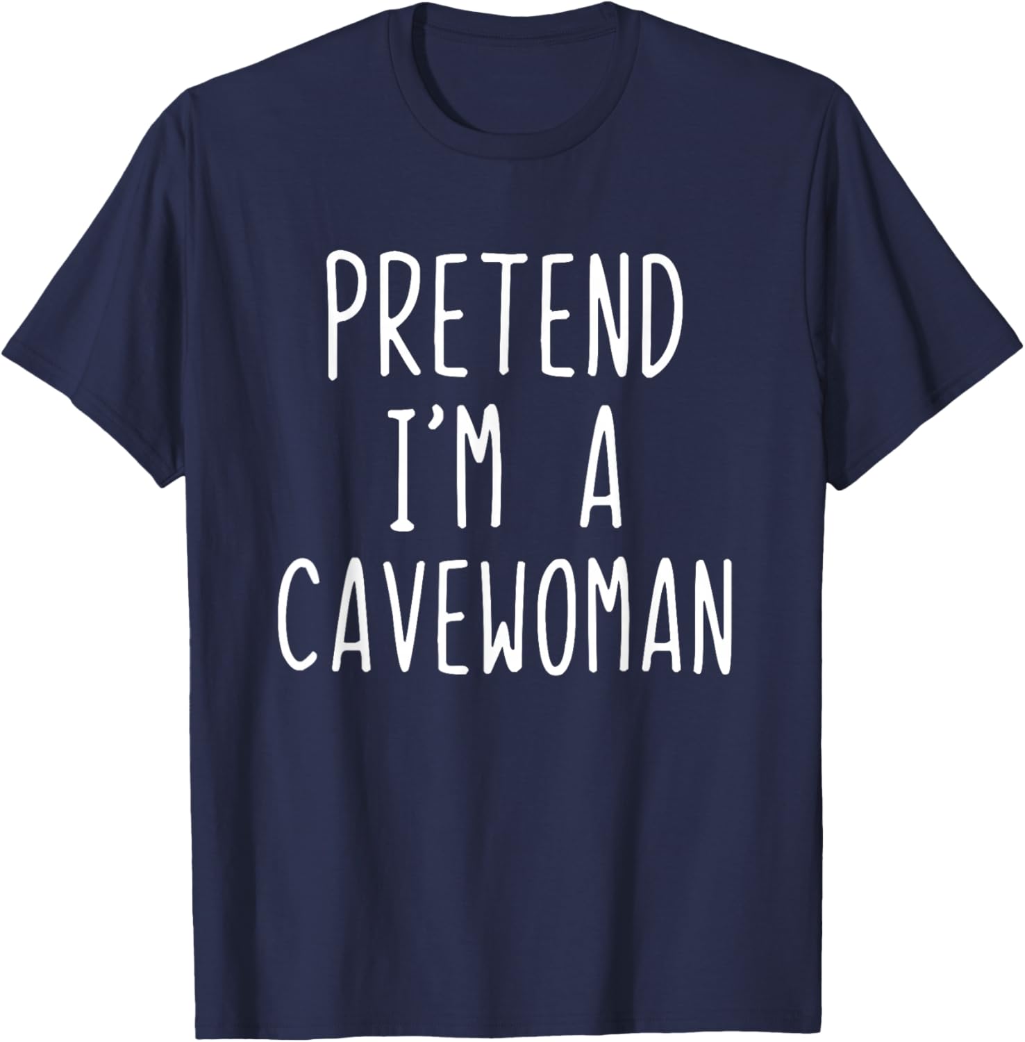 Pretend I'm A Cavewoman Costume Halloween Lazy Cave-Woman T-Shirt - T-Shirt | Navy
