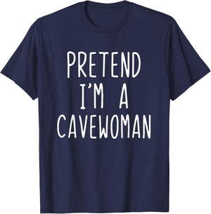 Pretend I'm A Cavewoman Costume Halloween Lazy Cave-Woman T-Shirt - T-Shirt | Navy