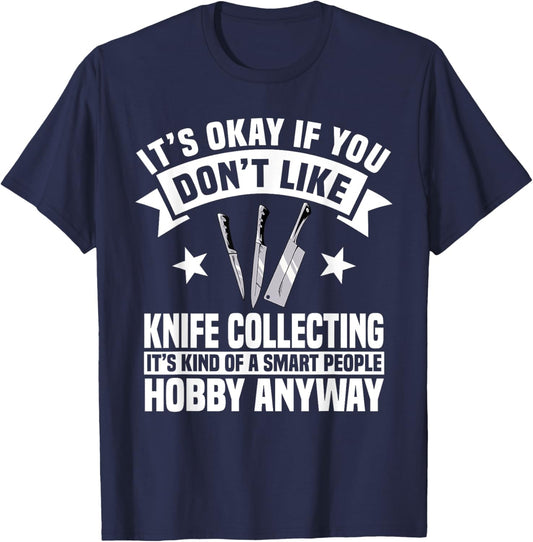 Knife Collector Enthusiast Knives Smart People Hobby Anyway T-Shirt - T-Shirt | Navy